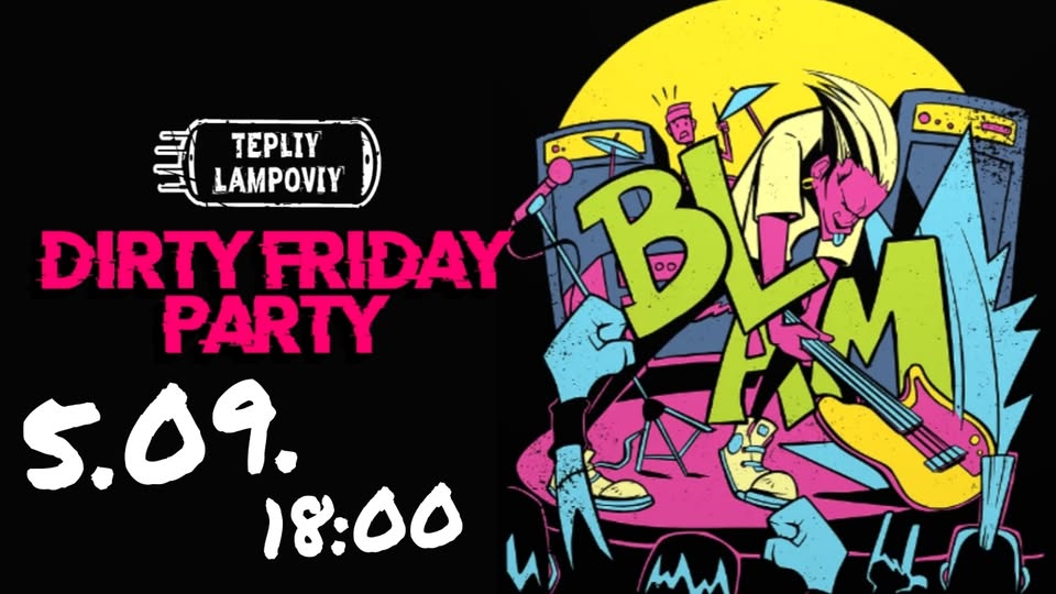 «Dirty Friday Party» в арт-клубі «Теплий Ламповий» «Dirty Friday Party» в арт-клубі «Теплий Ламповий»